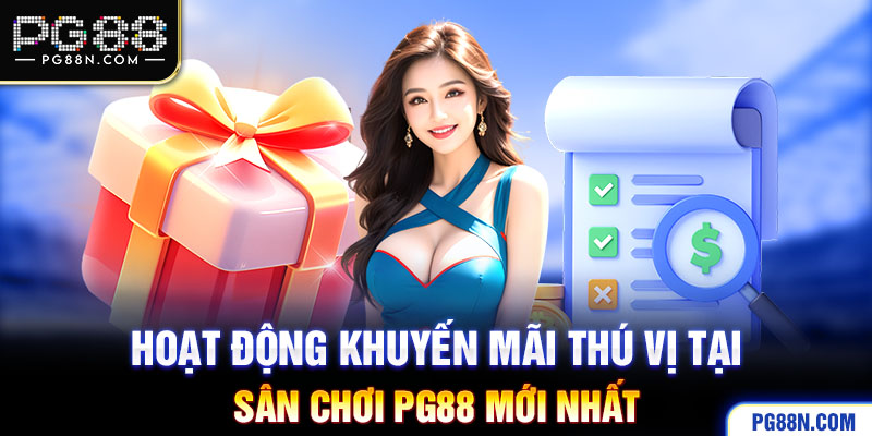 Hoạt động khuyến mãi thú vị tại sân chơi PG88 mới nhất