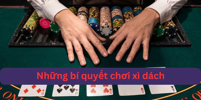 bí quyết trong cách chơi xì dách