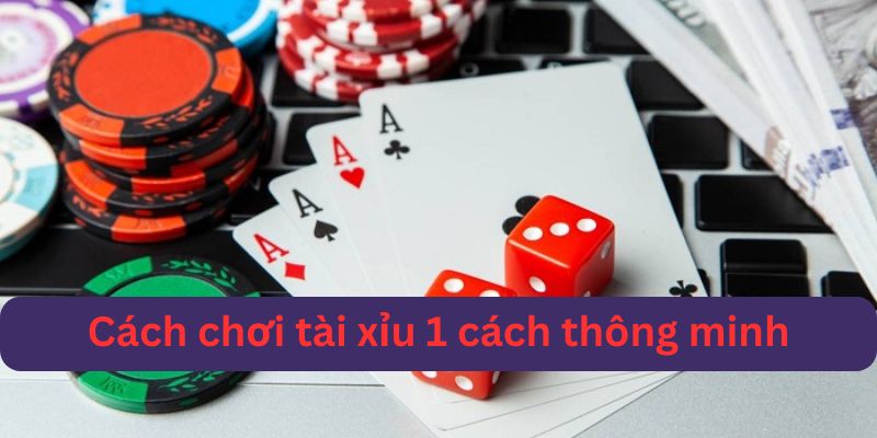 mẹo chơi tài xỉu phổ biến