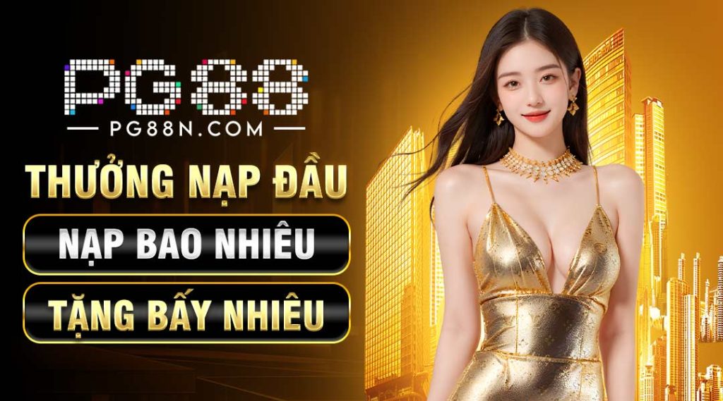 pg88n thưởng nạp lần đầu